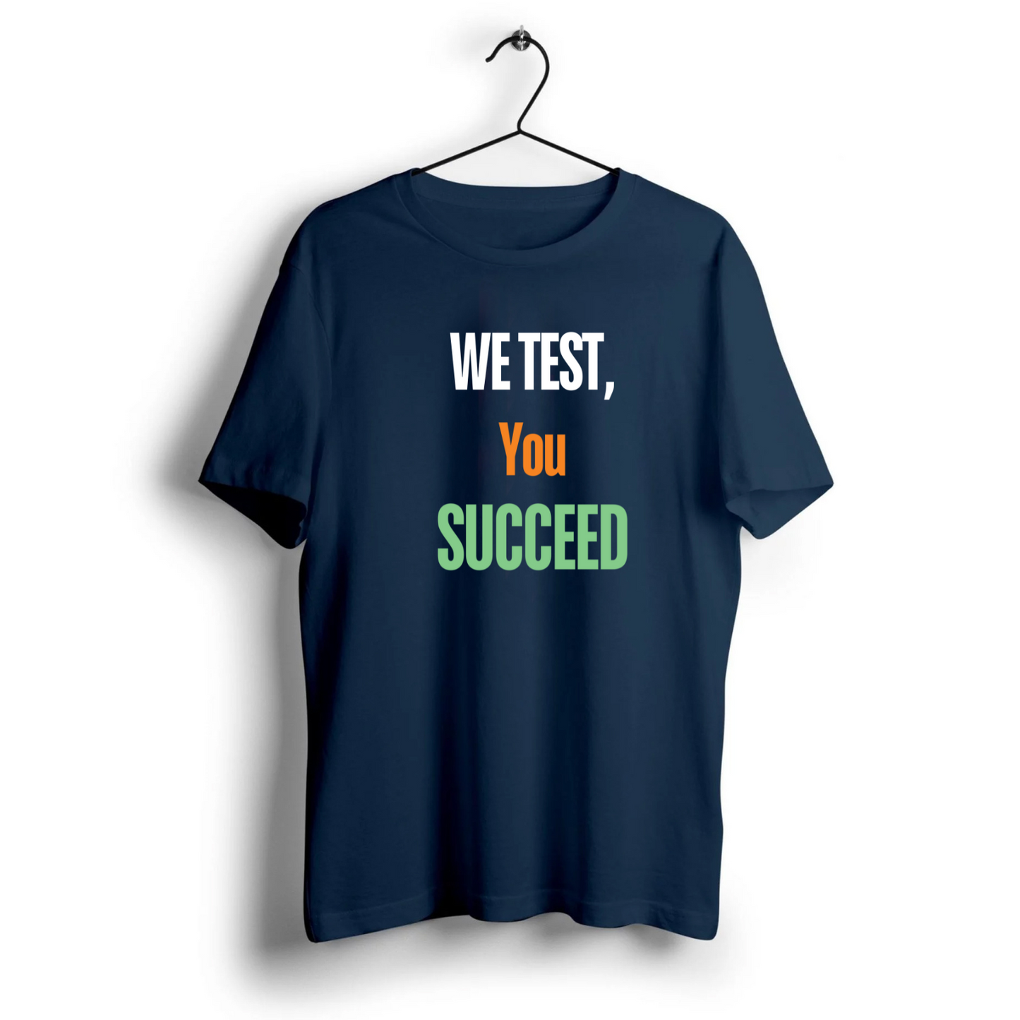 We Test, You Succeed Unisex Half Sleeve T-Shirt