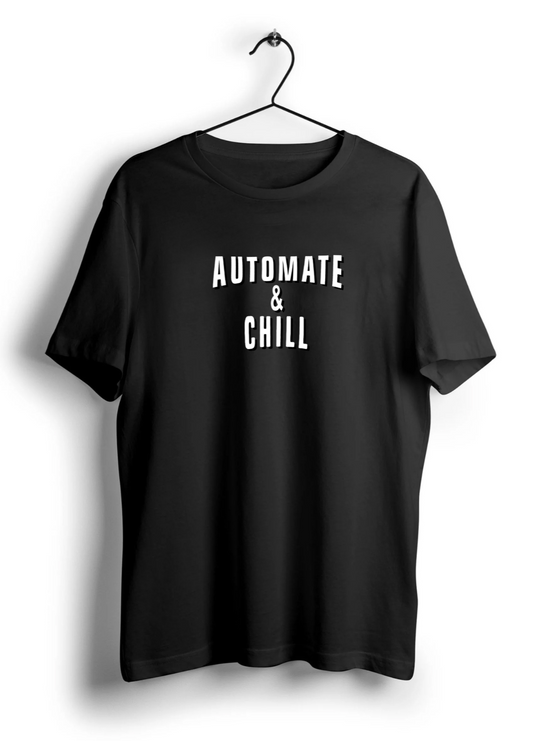 Automate & Chill Unisex Half Sleeve T-Shirt