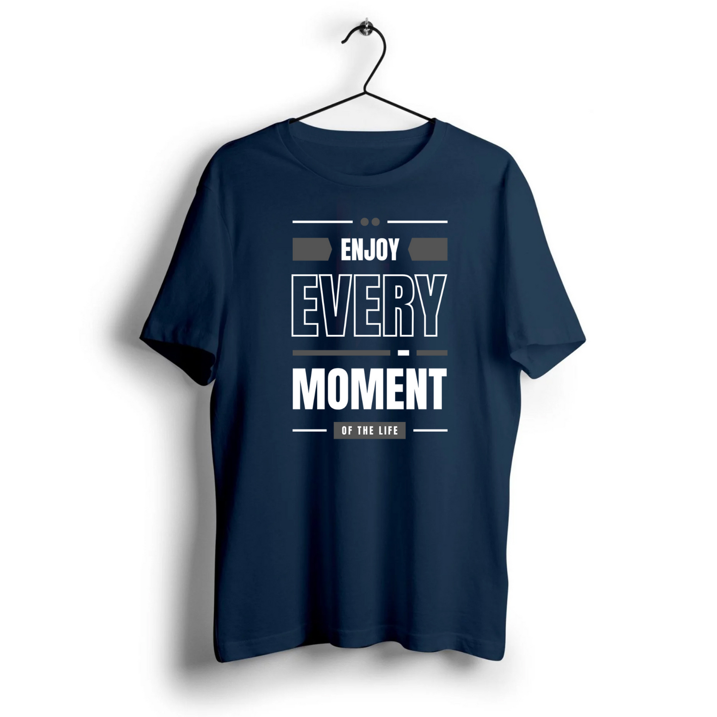 Enjoy Every Moment Unisex Half Sleeve T-Shirt