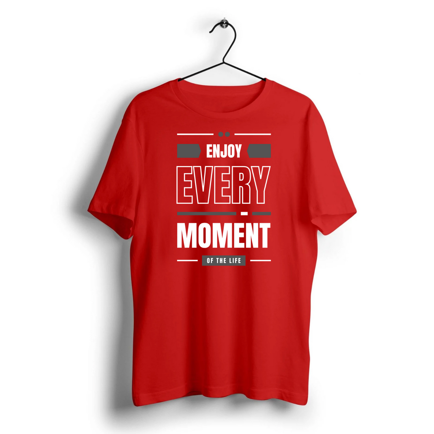 Enjoy Every Moment Unisex Half Sleeve T-Shirt