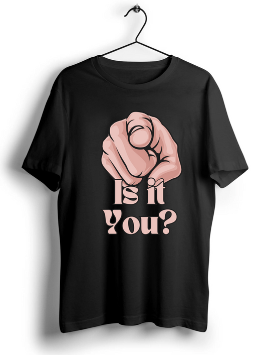 Is It You? Unisex Half Sleeve T-Shirt