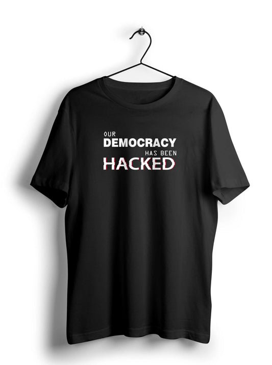 Hacked Democracy Unisex Half Sleeve T-Shirt