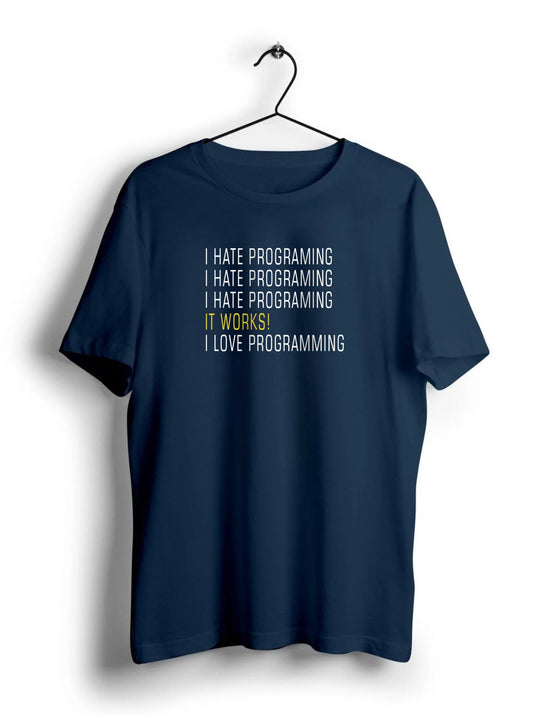 I Hate Programming Unisex Half Sleeve T-Shirt