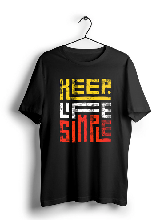 Keep Life Simple Unisex Half Sleeve T-Shirt